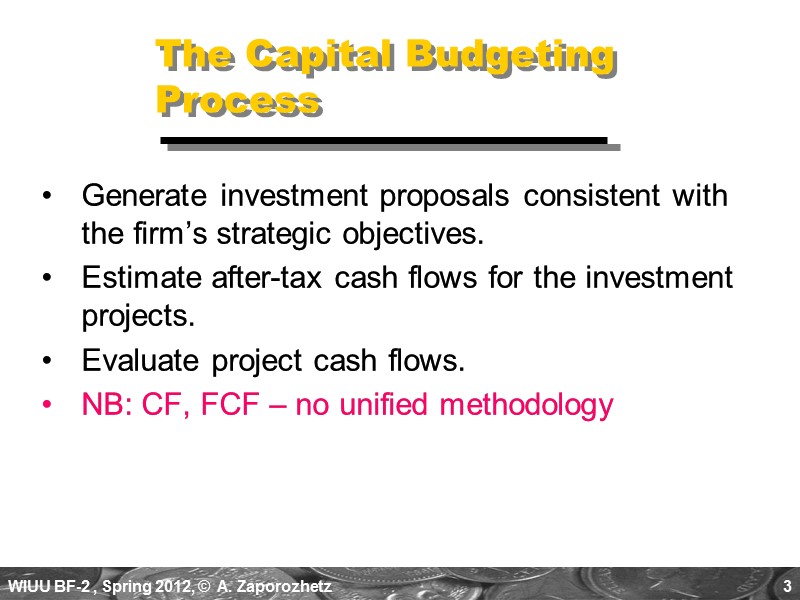 3 The Capital Budgeting Process Generate investment proposals consistent with the firm’s strategic objectives.